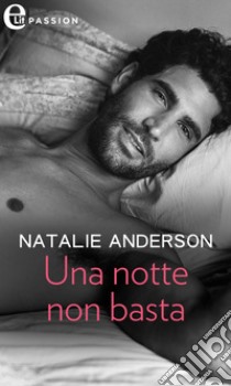 Una notte non basta (eLit): eLit. E-book. Formato EPUB ebook di Natalie Anderson