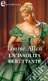 Un'insolita debuttante (eLit). E-book. Formato EPUB ebook di Louise Allen