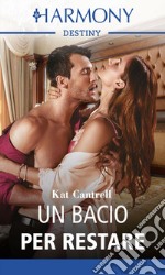 Un bacio per restare: Harmony Destiny. E-book. Formato EPUB ebook