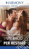 Un bacio per restare: Harmony Destiny. E-book. Formato EPUB ebook