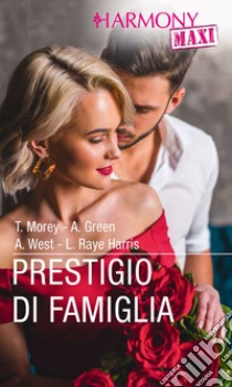 Prestigio di famiglia: Harmony Maxi. E-book. Formato EPUB ebook di Trish Morey