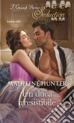 Un duca irresistibile: I Grandi Storici Seduction. E-book. Formato EPUB ebook