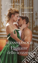 L'amante dello scozzese: I Grandi Storici Seduction. E-book. Formato EPUB ebook