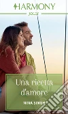 Una ricetta d'amore: Harmony Jolly. E-book. Formato EPUB ebook di Nina Singh