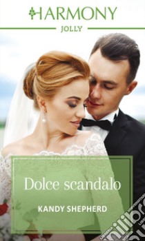 Dolce scandalo: Harmony Jolly. E-book. Formato EPUB ebook di Kandy Shepherd