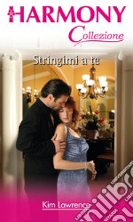 Stringimi a te: Harmony Collezione. E-book. Formato EPUB ebook