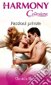 Passioni private: Harmony Collezione. E-book. Formato EPUB ebook