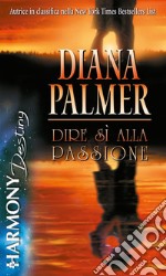 Dire sì alla passione: Harmony Destiny. E-book. Formato EPUB ebook