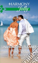 Una wedding planner all'altare: Harmony Jolly. E-book. Formato EPUB ebook