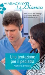 Una tentazione per il pediatra: Harmony Bianca. E-book. Formato EPUB ebook