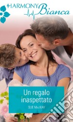 Un regalo inaspettato: Harmony Bianca. E-book. Formato EPUB ebook