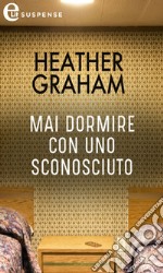 Mai dormire con uno sconosciuto (eLit): eLit. E-book. Formato EPUB ebook