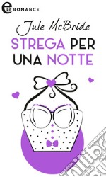 Strega per una notte (eLit): eLit. E-book. Formato EPUB ebook