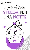 Strega per una notte (eLit). E-book. Formato EPUB ebook di Jule McBride