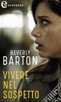 Vivere nel sospetto (eLit): eLit. E-book. Formato EPUB ebook di Beverly Barton