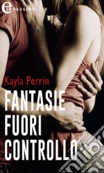 Fantasie fuori controllo (eLit): eLit. E-book. Formato EPUB ebook