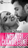 Incontri clandestini (eLit): eLit. E-book. Formato EPUB ebook di Anne Calhoun