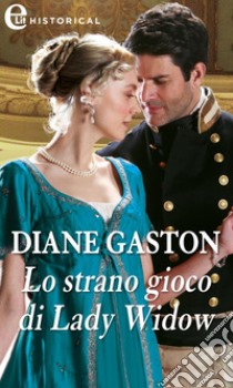 Lo strano gioco di Lady Widow (eLit): eLit. E-book. Formato EPUB ebook di Diane Gaston