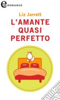 L'amante quasi perfetto (eLit): eLit. E-book. Formato EPUB ebook di Liz Jarrett