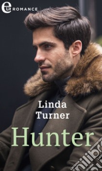 Hunter (eLit): eLit. E-book. Formato EPUB ebook di Linda Turner