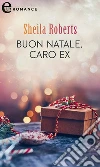 Buon Natale, caro ex (eLit): eLit. E-book. Formato EPUB ebook di Sheila Roberts