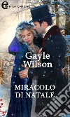 Miracolo di Natale (eLit): eLit. E-book. Formato EPUB ebook di Gayle Wilson
