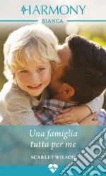 Una famiglia tutta per me: Harmony Bianca. E-book. Formato EPUB ebook