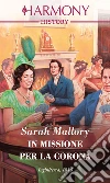 In missione per la corona: Harmony History. E-book. Formato EPUB ebook di Sarah Mallory
