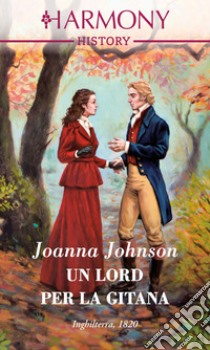 Un lord per la gitana: Harmony History. E-book. Formato EPUB ebook di Joanna Johnson