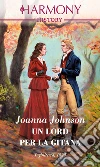 Un lord per la gitana: Harmony History. E-book. Formato EPUB ebook di Joanna Johnson