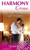 Per passione o per vendetta?: Harmony Collezione. E-book. Formato EPUB ebook