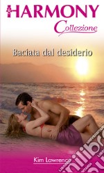 Baciata dal desiderio: Harmony Collezione. E-book. Formato EPUB ebook