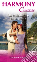 Un matrimonio inaspettato: Harmony Collezione. E-book. Formato EPUB ebook