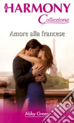 Amore alla francese: Harmony Collezione. E-book. Formato EPUB ebook