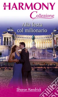 Alla festa col milionario: Harmony Collezione. E-book. Formato EPUB ebook