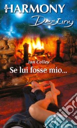 Se lui fosse mio...: Harmony Destiny. E-book. Formato EPUB ebook