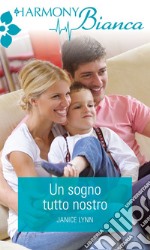 Un sogno tutto nostro: Harmony Bianca. E-book. Formato EPUB ebook