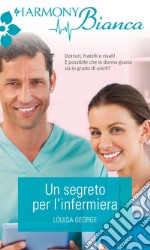 Un segreto per l'infermiera: Harmony Bianca. E-book. Formato EPUB ebook