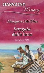 Stregata dalla luna: Harmony History. E-book. Formato EPUB ebook