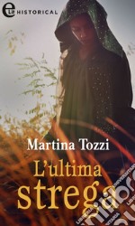 L'ultima strega (eLit): eLit. E-book. Formato EPUB ebook