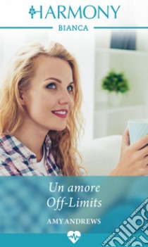 Un amore off-limits: Harmony Bianca. E-book. Formato EPUB ebook di Amy Andrews