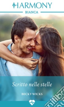 Scritto nelle stelle: Harmony Bianca. E-book. Formato EPUB ebook di Becky Wicks