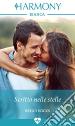 Scritto nelle stelle: Harmony Bianca. E-book. Formato EPUB ebook