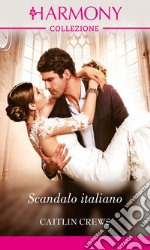 Scandalo italiano: Harmony Collezione. E-book. Formato EPUB ebook