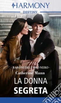 La donna segreta: Harmony Destiny. E-book. Formato EPUB ebook di Catherine Mann