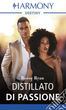 Distillato di passione: Harmony Destiny. E-book. Formato EPUB ebook di Reese Ryan