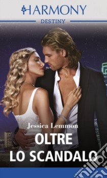 Oltre lo scandalo: Harmony Destiny. E-book. Formato EPUB ebook di Jessica Lemmon