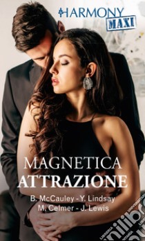 Magnetica attrazione: Harmony Maxi. E-book. Formato EPUB ebook di Barbara Mccauley