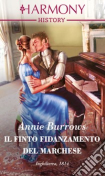 Il finto fidanzamento del marchese: Harmony History. E-book. Formato EPUB ebook di Annie Burrows