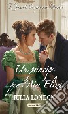 Un principe per Miss Eliza: I Grandi Romanzi Storici. E-book. Formato EPUB ebook